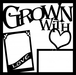 Grown With Love